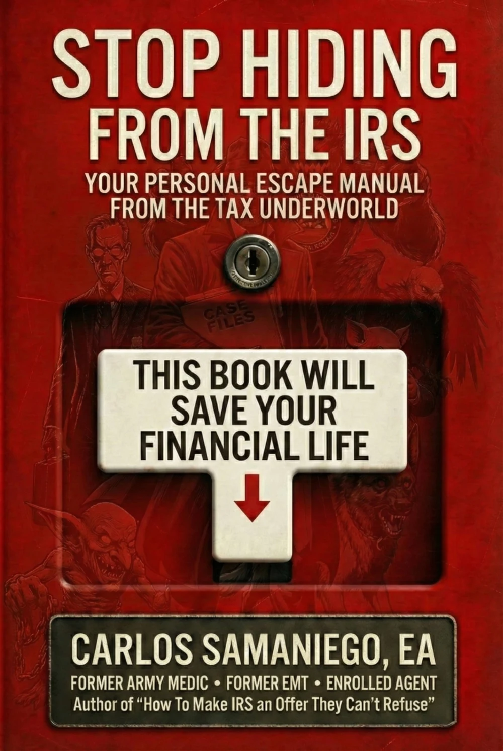 Cover of Stop Hiding From the IRS by Carlos Samaniego